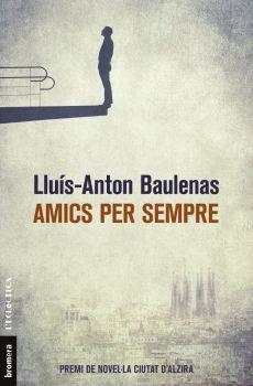AMICS PER SEMPRE | 9788490267226 | BAULENAS SETÓ, LLUÍS-ANTON | Llibreria L'Altell - Llibreria Online de Banyoles | Comprar llibres en català i castellà online - Llibreria de Girona
