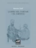 LLIBRE DEL TÀRTAR I EL CRISTIÀ | 9788494315862 | LLULL, RAMÓN | Llibreria L'Altell - Llibreria Online de Banyoles | Comprar llibres en català i castellà online - Llibreria de Girona