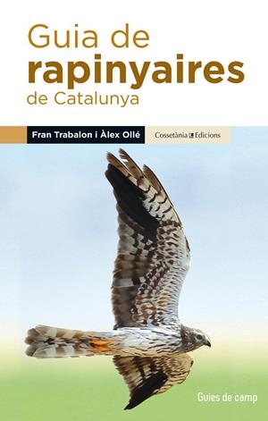 GUIA DE RAPINYAIRES DE CATALUNYA | 9788490345252 | OLLÉ TORNÉ, ÀLEX/TRABALON CARRICONDO, FRAN | Llibreria Online de Banyoles | Comprar llibres en català i castellà online