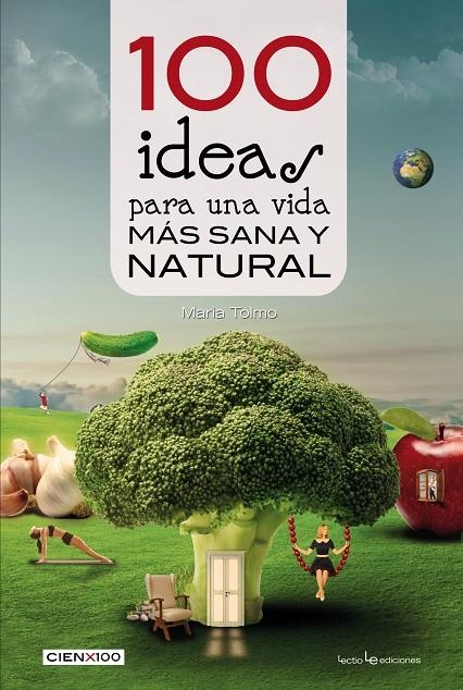100 IDEAS PARA UNA VIDA MÁS SANA Y NATURAL | 9788416012985 | TOLMO TAULÉ, MARIA | Llibreria L'Altell - Llibreria Online de Banyoles | Comprar llibres en català i castellà online - Llibreria de Girona