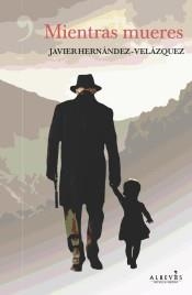 MIENTRAS MUERES | 9788416328925 | HERNÁNDEZ VELÁZQUEZ, JAVIER | Llibreria Online de Banyoles | Comprar llibres en català i castellà online