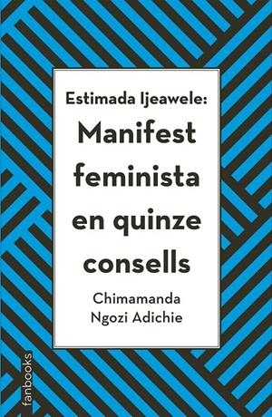 ESTIMADA IJEAWELE: MANIFEST FEMINISTA EN QUINZE CONSELLS | 9788416716272 | CHIMAMANDA NGOZI ADICHIE | Llibreria L'Altell - Llibreria Online de Banyoles | Comprar llibres en català i castellà online - Llibreria de Girona