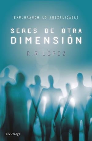 SERES DE OTRA DIMENSIÓN | 9788416694525 | LÓPEZ, R. R. | Llibreria L'Altell - Llibreria Online de Banyoles | Comprar llibres en català i castellà online - Llibreria de Girona