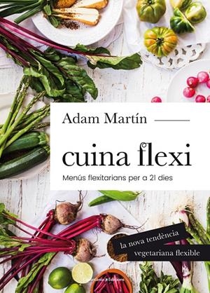 CUINA FLEXI | 9788490345696 | MARTÍN SKILTON, ADAM | Llibreria L'Altell - Llibreria Online de Banyoles | Comprar llibres en català i castellà online - Llibreria de Girona