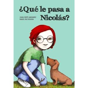 ¿QUÉ LE PASA A NICOLÁS? | 9788494655104 | CORTÉS, JUAN/DÍAZ REGUERA, RAQUEL | Llibreria L'Altell - Llibreria Online de Banyoles | Comprar llibres en català i castellà online - Llibreria de Girona