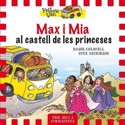 YELLOW VAN 8. MAX I MIA AL CASTELL DE LES PRINCESES | 9788424659813 | DICKINSON, VITA | Llibreria L'Altell - Llibreria Online de Banyoles | Comprar llibres en català i castellà online - Llibreria de Girona