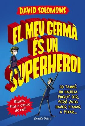 EL MEU GERMÀ ÉS UN SUPERHEROI | 9788491372103 | DAVID SOLOMONS | Llibreria L'Altell - Llibreria Online de Banyoles | Comprar llibres en català i castellà online - Llibreria de Girona