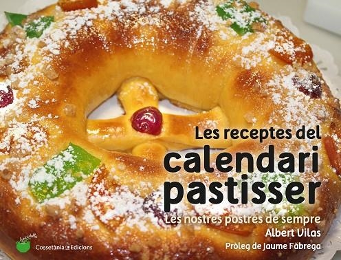 RECEPTES DEL CALENDARI PASTISSER, LES | 9788490345733 | VILAS FIGUERAS, ALBERT | Llibreria L'Altell - Llibreria Online de Banyoles | Comprar llibres en català i castellà online - Llibreria de Girona