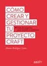 CÓMO CREAR Y GESTIONAR TU PROYECTO CRAFT | 9788425229626 | RODRÍGUEZ LIMIA, MÒNICA | Llibreria Online de Banyoles | Comprar llibres en català i castellà online