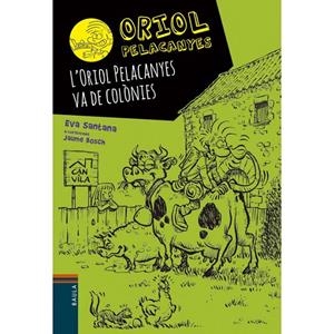 L'ORIOL PELACANYES VA DE COLÒNIES | 9788447933044 | SANTANA BIGAS, EVA | Llibreria L'Altell - Llibreria Online de Banyoles | Comprar llibres en català i castellà online - Llibreria de Girona