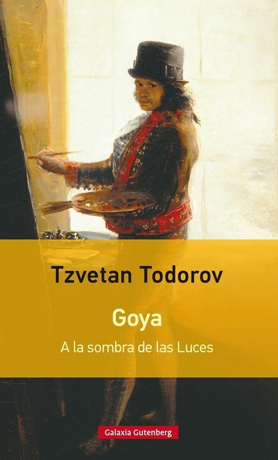 GOYA. A LA SOMBRA DE LAS LUCES | 9788481094664 | TODOROV, TZVETAN | Llibreria L'Altell - Llibreria Online de Banyoles | Comprar llibres en català i castellà online - Llibreria de Girona