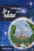 JARA I EL BRUIXOT DELS CORBS, LA | 9788494634529 | GARCÍA, ADRIANA | Llibreria L'Altell - Llibreria Online de Banyoles | Comprar llibres en català i castellà online - Llibreria de Girona