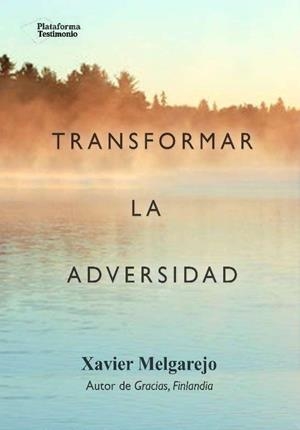 TRANSFORMAR LA ADVERSIDAD | 9788416820948 | MELGAREJO DRAPER, XAVIER | Llibreria L'Altell - Llibreria Online de Banyoles | Comprar llibres en català i castellà online - Llibreria de Girona