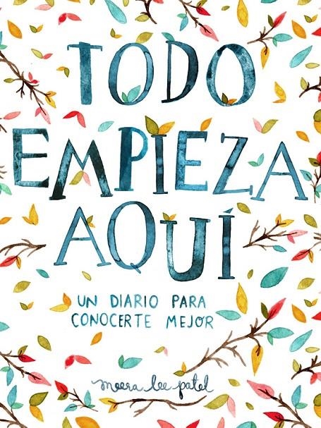 TODO EMPIEZA AQUÍ | 9788401018633 | PATEL, MEERA LEE | Llibreria Online de Banyoles | Comprar llibres en català i castellà online