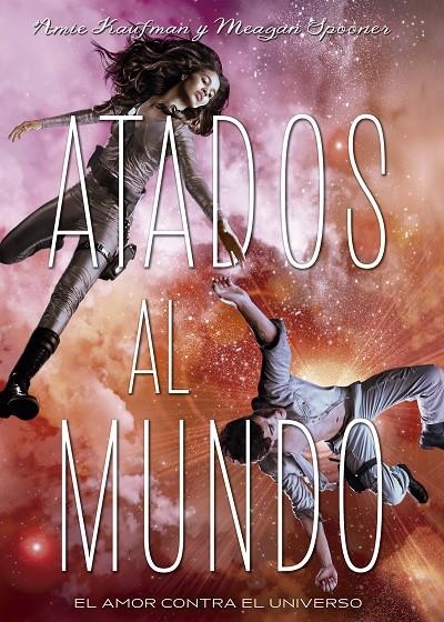 ATADOS AL MUNDO | 9788424659196 | KAUFMAN, AMIE/SPOONER, MEAGAN | Llibreria L'Altell - Llibreria Online de Banyoles | Comprar llibres en català i castellà online - Llibreria de Girona