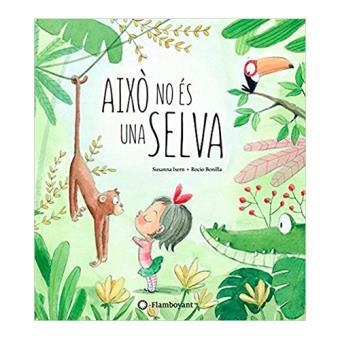 AIXÒ NO ÉS UNA SELVA | 9788494603532 | ISERN, SUSANNA | Llibreria L'Altell - Llibreria Online de Banyoles | Comprar llibres en català i castellà online - Llibreria de Girona