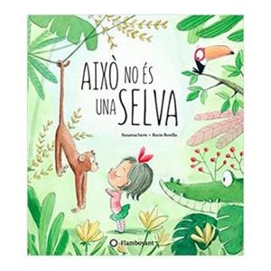 AIXÒ NO ÉS UNA SELVA | 9788494603532 | ISERN, SUSANNA | Llibreria L'Altell - Llibreria Online de Banyoles | Comprar llibres en català i castellà online - Llibreria de Girona