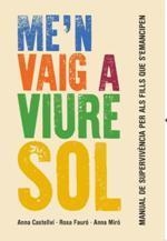 ME'N VAIG A VIURE SOL | 9788415315414 | ANNA CASTELLVÍ/ ROSA FAURÓ / ANNA MIRÓ | Llibreria L'Altell - Llibreria Online de Banyoles | Comprar llibres en català i castellà online - Llibreria de Girona