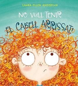NO VULL TENIR EL CABELL ARRISSAT! | 9788416648955 | ANDERSON, LAURA ELLEN | Llibreria L'Altell - Llibreria Online de Banyoles | Comprar llibres en català i castellà online - Llibreria de Girona