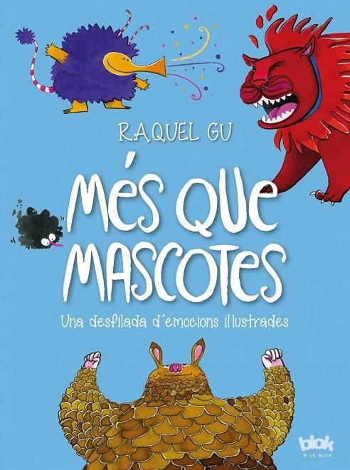 MÉS QUE MASCOTES. UNA DESFILADA D'EMOCIONS IL·LUSTRADES | 9788416712441 | GU, RAQUEL | Llibreria L'Altell - Llibreria Online de Banyoles | Comprar llibres en català i castellà online - Llibreria de Girona