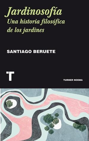 JARDINOSOFÍA | 9788416354085 | BERUETE, SANTIAGO | Llibreria L'Altell - Llibreria Online de Banyoles | Comprar llibres en català i castellà online - Llibreria de Girona