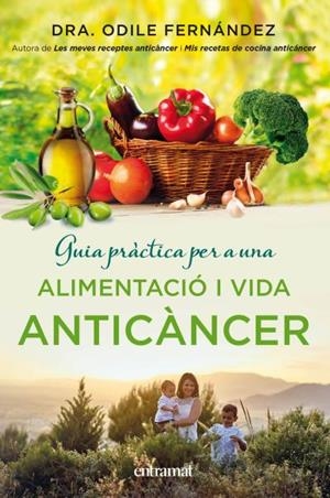 GUIA PRÀCTICA PER A UNA ALIMENTACIÓ I UNA VIDA ANTICÀNCER | 9788492920143 | FERNÁNDEZ, ODILE | Llibreria L'Altell - Llibreria Online de Banyoles | Comprar llibres en català i castellà online - Llibreria de Girona