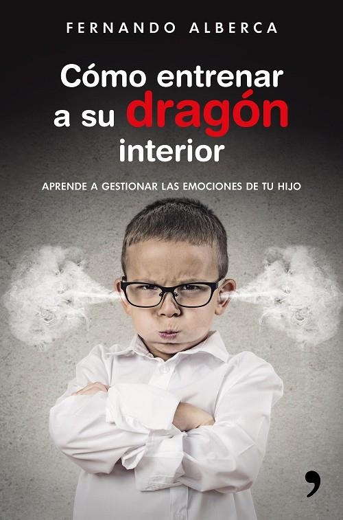 CÓMO ENTRENAR A SU DRAGÓN INTERIOR | 9788499985916 | ALBERCA, FERNANDO | Llibreria L'Altell - Llibreria Online de Banyoles | Comprar llibres en català i castellà online - Llibreria de Girona