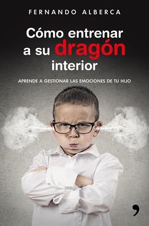 CÓMO ENTRENAR A SU DRAGÓN INTERIOR | 9788499985916 | ALBERCA, FERNANDO | Llibreria L'Altell - Llibreria Online de Banyoles | Comprar llibres en català i castellà online - Llibreria de Girona