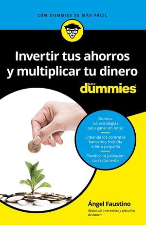 INVERTIR TUS AHORROS  Y MULTIPLICAR TU DINERO PARA DUMMIES | 9788432903472 | ÁNGEL FAUSTINO GARCÍA | Llibreria L'Altell - Llibreria Online de Banyoles | Comprar llibres en català i castellà online - Llibreria de Girona