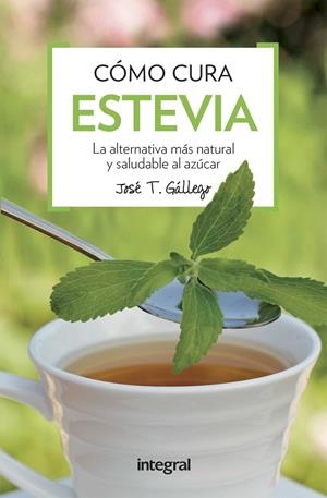 CÓMO CURA LA ESTEVIA | 9788491180739 | GALLEGO, JOSE T. | Llibreria Online de Banyoles | Comprar llibres en català i castellà online