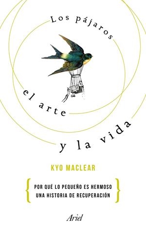 PÁJAROS, EL ARTE Y LA VIDA, LOS | 9788434425668 | MACLEAR, KYO | Llibreria L'Altell - Llibreria Online de Banyoles | Comprar llibres en català i castellà online - Llibreria de Girona