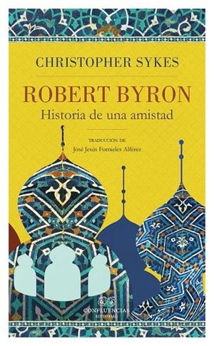ROBERT BYRON. HISTORIA DE UNA AMISTAD | 9788494638022 | CHRISTOPHER SYKES | Llibreria L'Altell - Llibreria Online de Banyoles | Comprar llibres en català i castellà online - Llibreria de Girona