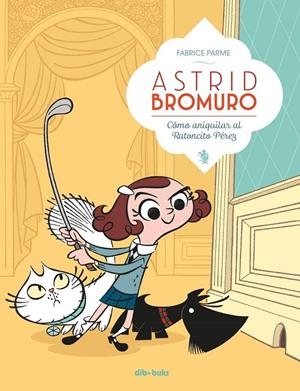 ASTRID BROMURO 1. CÓMO ANIQUILAR AL RATONCITO PÉREZ | 9788416507634 | PARME, FABRICE | Llibreria L'Altell - Llibreria Online de Banyoles | Comprar llibres en català i castellà online - Llibreria de Girona