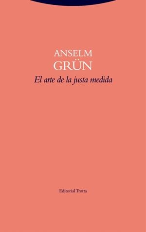 ARTE DE LA JUSTA MEDIDA, EL | 9788498796643 | GRÜN, ANSELM | Llibreria Online de Banyoles | Comprar llibres en català i castellà online