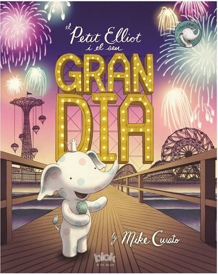 EL PETIT ELLIOT I EL SEU GRAN DIA | 9788416712328 | CURATO, MIKE | Llibreria L'Altell - Llibreria Online de Banyoles | Comprar llibres en català i castellà online - Llibreria de Girona