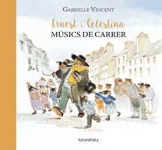 ERNEST I CELESTINA, MÚSICS DE CARRER | 9788416804115 | VINCENT, GABRIELLE | Llibreria L'Altell - Llibreria Online de Banyoles | Comprar llibres en català i castellà online - Llibreria de Girona