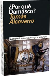 ¿POR QUÉ DAMASCO? | 9788494628924 | ALCOVERRO, TOMÁS | Llibreria L'Altell - Llibreria Online de Banyoles | Comprar llibres en català i castellà online - Llibreria de Girona