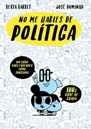 NO ME HABLES DE... POLITICA | 9788490437780 | BERTA BARBET/JOSÉ DOMINGO | Llibreria L'Altell - Llibreria Online de Banyoles | Comprar llibres en català i castellà online - Llibreria de Girona