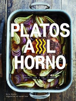 PLATOS AL HORNO | 9788416890033 | MOLLY SHUSTER/LAUREN VOLO | Llibreria L'Altell - Llibreria Online de Banyoles | Comprar llibres en català i castellà online - Llibreria de Girona