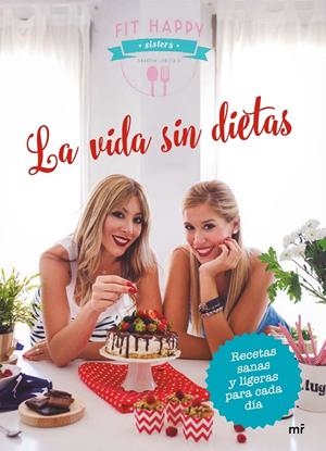 LA VIDA SIN DIETAS | 9788427043282 | FIT HAPPY SISTERS/FIT HAPPY SISTERS | Llibreria L'Altell - Llibreria Online de Banyoles | Comprar llibres en català i castellà online - Llibreria de Girona
