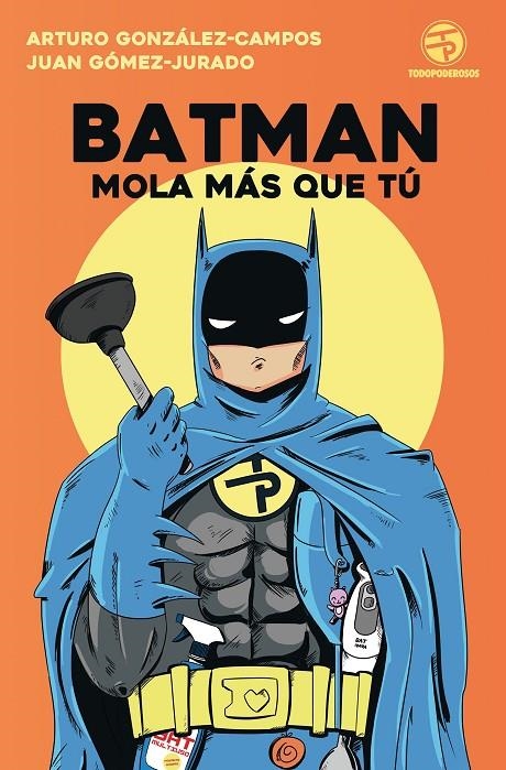 BATMAN MOLA MÁS QUE TÚ | 9788445004562 | JUAN GÓMEZ-JURADO/ARTURO GONZÁLEZ-CAMPOS | Llibreria L'Altell - Llibreria Online de Banyoles | Comprar llibres en català i castellà online - Llibreria de Girona