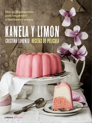 KANELA Y LIMÓN, RECETAS DE PELÍCULA | 9788448023157 | CRISTINA LORENZO | Llibreria L'Altell - Llibreria Online de Banyoles | Comprar llibres en català i castellà online - Llibreria de Girona