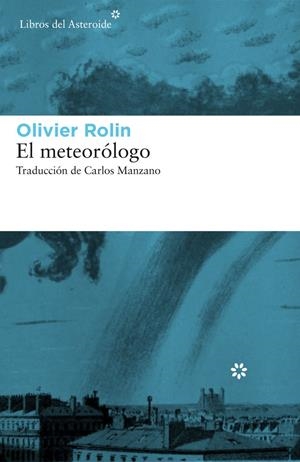 METEORÓLOGO, EL | 9788417007034 | ROLIN, OLIVIER | Llibreria L'Altell - Llibreria Online de Banyoles | Comprar llibres en català i castellà online - Llibreria de Girona
