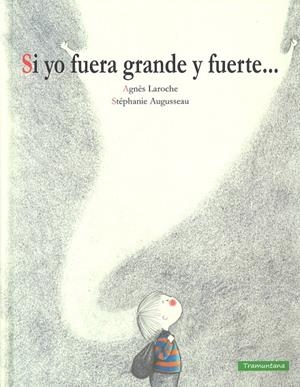 SI YO FUERA GRANDE Y FUERTE... (2 EDCIÓ) | 9788416578764 | LAROCHE LAROCHE, AGNÈS | Llibreria Online de Banyoles | Comprar llibres en català i castellà online