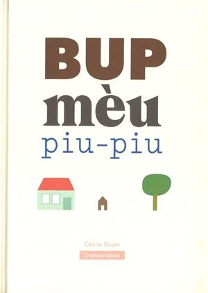BUP MÉU PIU-PIU | 9788416578375 | BOYER  BOYER, CÉCILE | Llibreria Online de Banyoles | Comprar llibres en català i castellà online