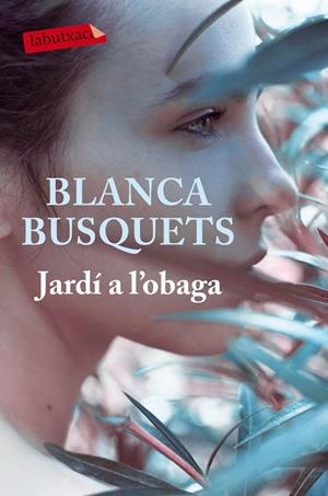 JARDÍ A L'OBAGA | 9788416600830 | BLANCA BUSQUETS OLIU | Llibreria L'Altell - Llibreria Online de Banyoles | Comprar llibres en català i castellà online - Llibreria de Girona