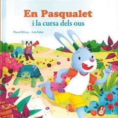 EN PASQUALET I LA CURSA DELS OUS | 9788494499746 | PASCAL BRISSY / LÉA FABRE | Llibreria L'Altell - Llibreria Online de Banyoles | Comprar llibres en català i castellà online - Llibreria de Girona