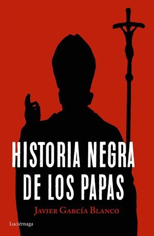 HISTORIA NEGRA DE LOS PAPAS | 9788416694617 | GARCÍA BLANCO, JAVIER | Llibreria L'Altell - Llibreria Online de Banyoles | Comprar llibres en català i castellà online - Llibreria de Girona