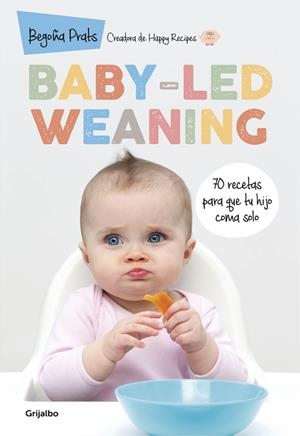 BABY-LED WEANING | 9788416449835 | BEGOÑA PRATS | Llibreria L'Altell - Llibreria Online de Banyoles | Comprar llibres en català i castellà online - Llibreria de Girona