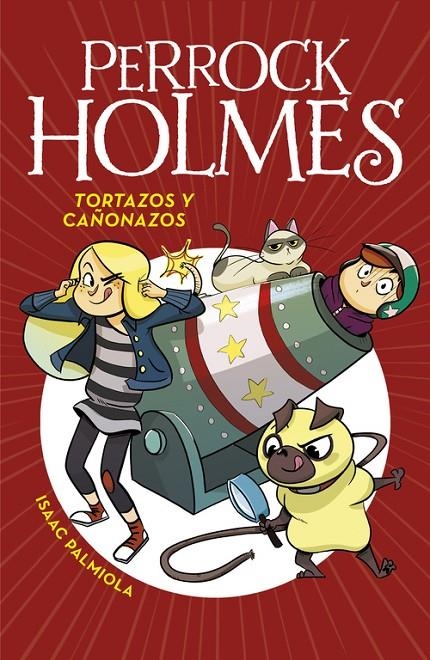 TORTAZOS Y CAÑONAZOS (SERIE PERROCK HOLMES 4) | 9788490436295 | ISAAC PALMIOLA | Llibreria L'Altell - Llibreria Online de Banyoles | Comprar llibres en català i castellà online - Llibreria de Girona